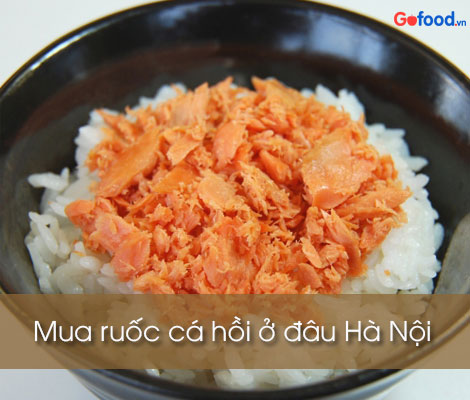 ĐƠN VỊ NÀO UY TÍN NHẤT ĐỂ MUA RUỐC CÁ HỒI Ở HÀ NỘI don-vi-nao-uy-tin-nhat-de-mua-ruoc-ca-hoi-o-ha-noi